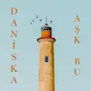 Daniska - Aşk Bu - Single